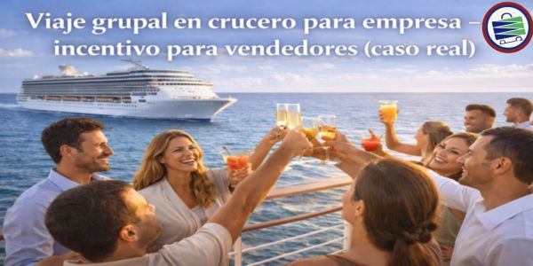 Viaje grupal en crucero para empresa – incentivo para vendedores (caso real)
